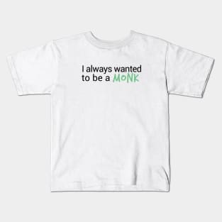 I always Wanted to Be a Monk (White) Kids T-Shirt